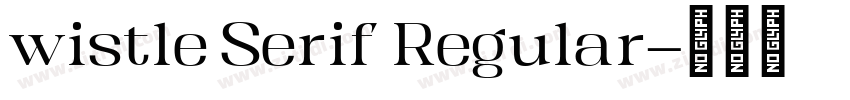 wistle Serif Regular字体转换 wistle Serif Regular字体转换